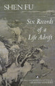 Book cover of: Six Records of a Life Adrift. By: Shen, Fu