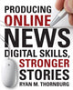 Book cover of: Producing Online News. By: Ryan Thornburg