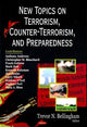 Book cover of: New Topics on Terrorism, Counter-Terrorism, & Preparedness