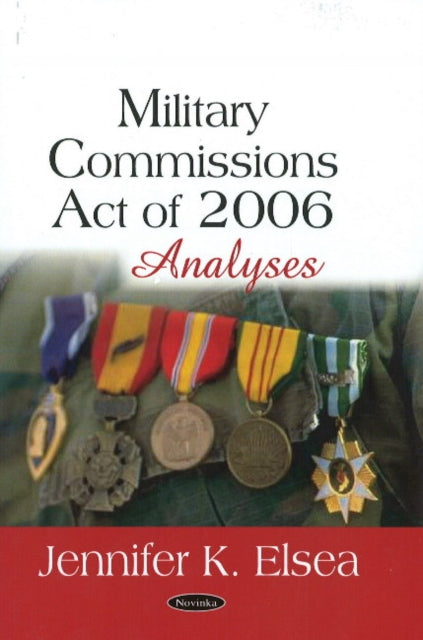 Book cover of: Military Commissions Act of 2006. By: Jennifer Elsea