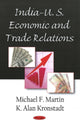 Book cover of: India-U.S. Economic & Trade Relations. By: Michael F. Martin