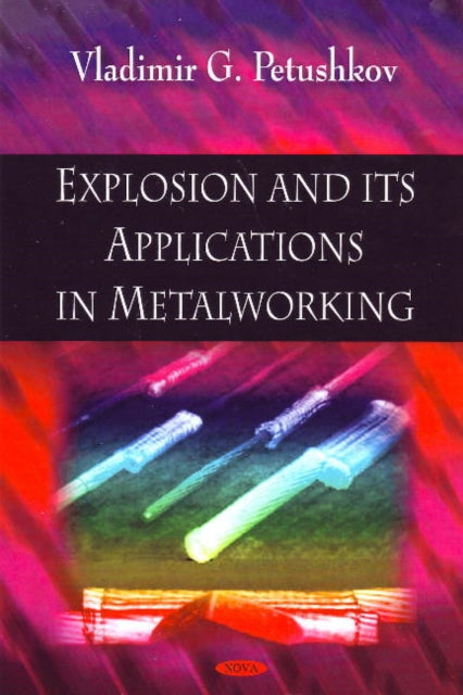 Book cover of: Explosion & its Applications in Metalworking. By: Vladimir G. Petushkov