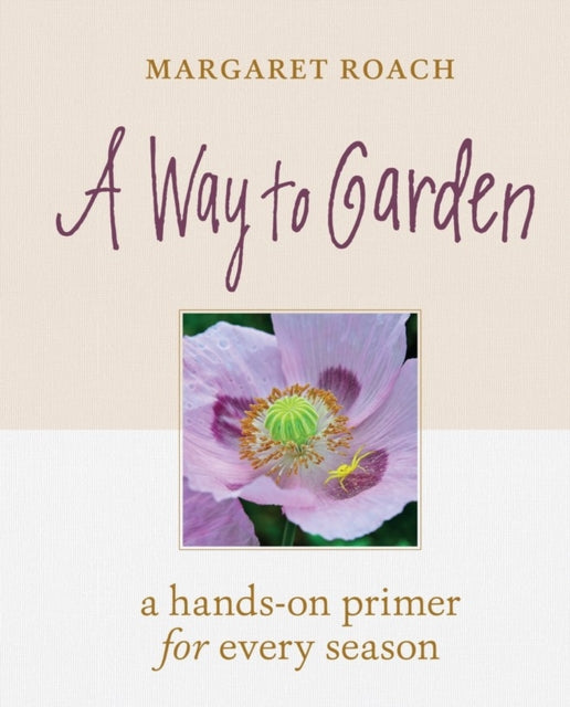 Book cover of: Way to Garden. By: Margaret Roach