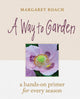 Book cover of: Way to Garden. By: Margaret Roach