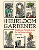 Book cover of: Heirloom Gardener: Traditional Plants and Skills for the Modern World. By: John Forti