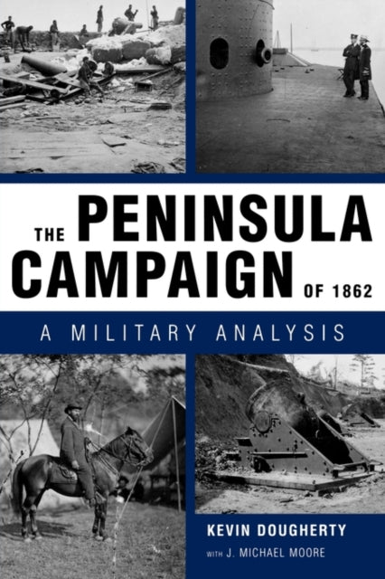 Book cover of: Peninsula Campaign of 1862. By: Kevin Dougherty