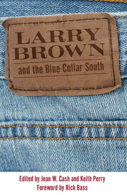 Book cover of: Larry Brown and the Blue-Collar South. By: Jean W. Cash