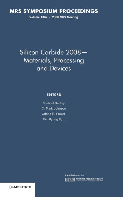 Book cover of: Silicon Carbide 2008 — Materials, Processing and Devices: Volume 1069. By: Symposium D, "Silicon Carbide--Materials, Processing and Devices" (2008 San Francisco, Calif.)