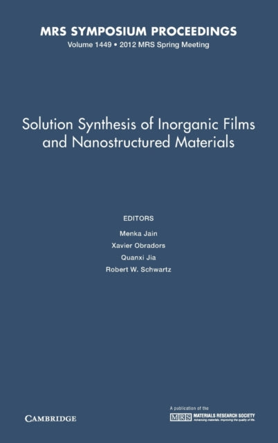Book cover of: Solution Synthesis of Inorganic Films and Nanostructured Materials: Volume 1449. By: Menka Jain