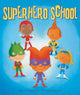 Book cover of: Superhero School. By: Thierry Robberecht