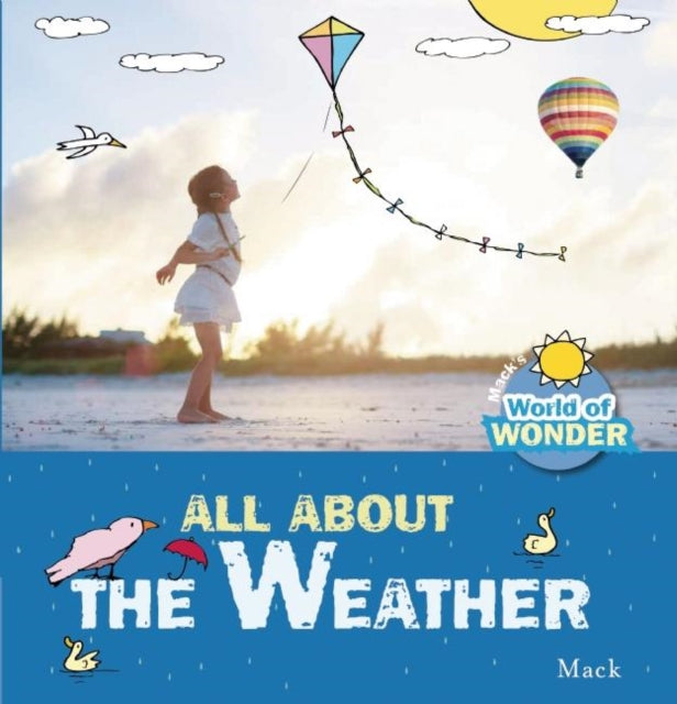 Book cover of: All About the Weather. By: Mack Van Gageldonk
