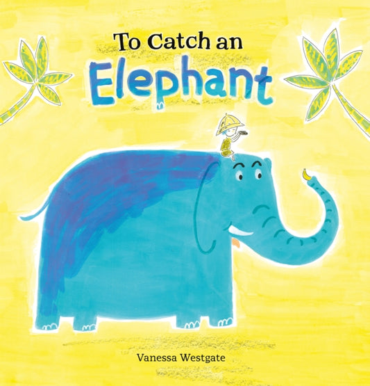 Book cover of: To Catch an Elephant. By: Vanessa Westgate