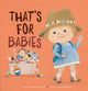 That's for Babies 9781605374550 Jackie Azúa Kramer