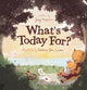 Book cover of: What's Today For?. By: Jessy Humann