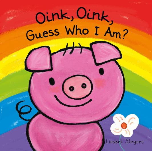 Book cover of: Oink, Oink, Guess Who I Am. By: Liesbet Slegers