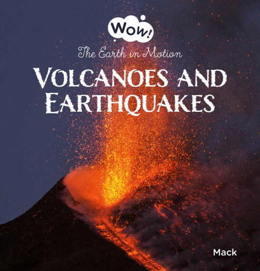 Book cover of: Volcanoes and Earthquakes. The Earth in Motion. By: Mack van Gageldonk