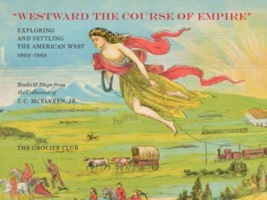 Book cover of: "Westward the Course of Empire" – Exploring and Settling the American West. By: Mcelveen, J. C., Jr.