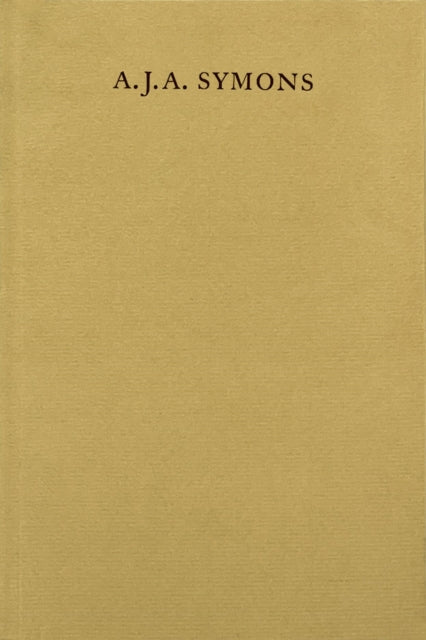 Book cover of: A. J. A. Symons – A Bibliomane, His Books, and His Clubs. By: Simon Hewett