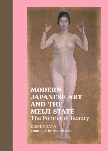 Book cover of: Modern Japanese Art and the Meiji State – The Politics of Beauty