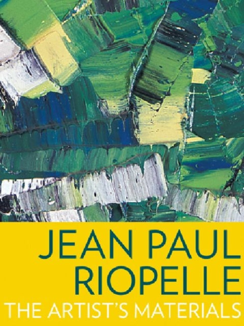 Book cover of: Jean Paul Riopelle – The Artist's Materials. By: Marie-Claude Corbeil