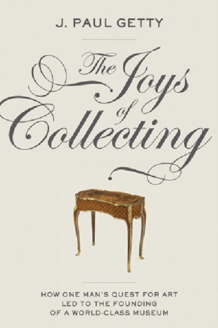 Book cover of: Joys of Collecting. By: J. Paul Getty