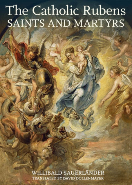 Book cover of: Catholic Rubens – Saints and Martyrs. By: Willibald Sauerländer