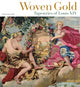 Book cover of: Woven Gold - Tapestries of Louis XIV. By: Charissa Bremer-David