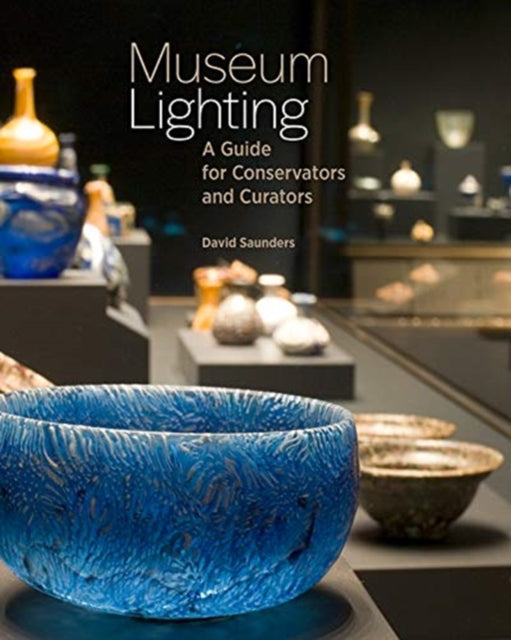 Book cover of: Museum Lighting - A Guide for Conservators and Curators. By: David Saunders