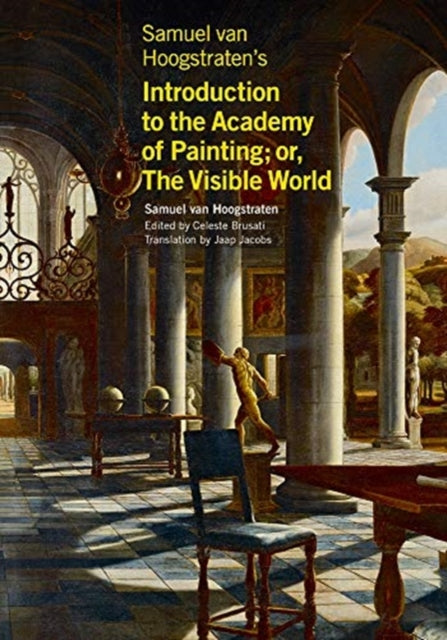 Book cover of: Samuel van Hoogstraten's Introduction to the Academy of Painting; or, The Visible World. By: Samuel van Hoogstraten
