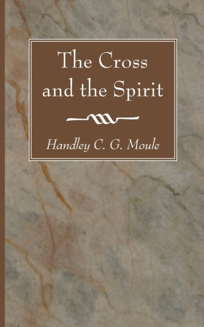 Book cover of: Cross and the Spirit. By: Handley C. G. Moule