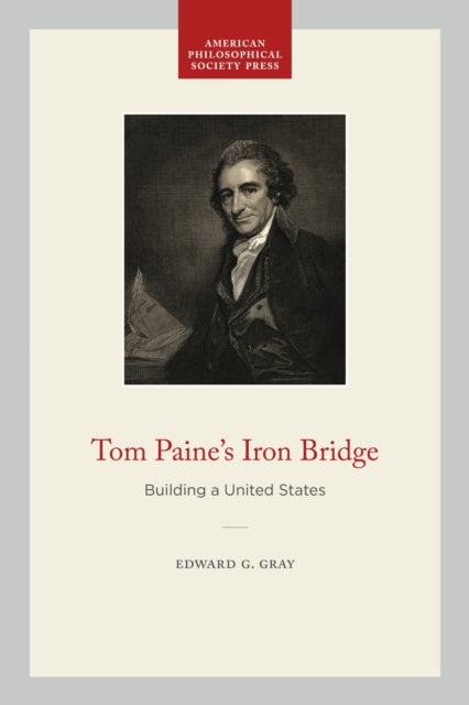 Book cover of: Tom Paine's Iron Bridge. By: Edward G. Gray