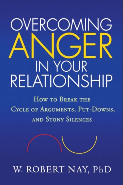 Book cover of: Overcoming Anger in Your Relationship. By: W. Robert Nay