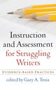 Book cover of: Instruction and Assessment for Struggling Writers. By: Gary A. Troia