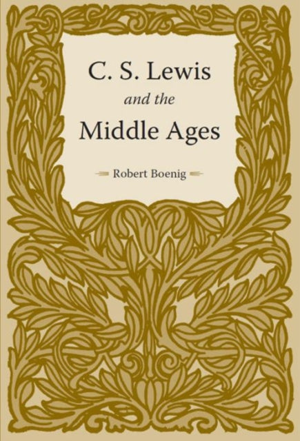Book cover of: C. S. Lewis and the Middle Ages. By: Robert Boenig