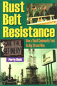 Book cover of: Rust Belt Resistance. By: Perry Bush