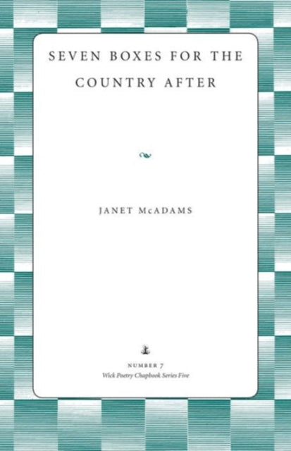 Book cover of: Seven Boxes for the Country After. By: Janet McAdams