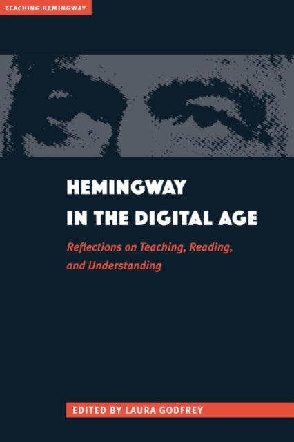 Book cover of: Hemingway in the Digital Age. By: Laura Gruber Godfrey