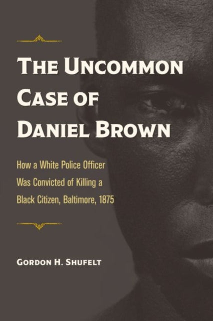 Book cover of: Uncommon Case of Daniel Brown. By: Gordon H. Shufelt