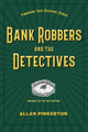 Book cover of: Bank Robbers and the Detectives. By: Allan Pinkerton