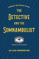 Book cover of: Somnambulist and the Detective. By: Allan Pinkerton
