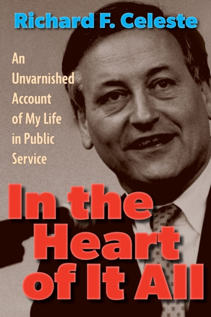 Book cover of: In the Heart of It All. By: Richard F. Celeste