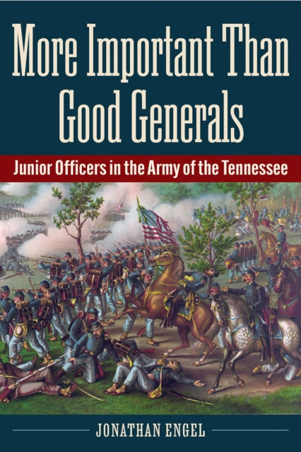 Book cover of: More Important Than Good Generals