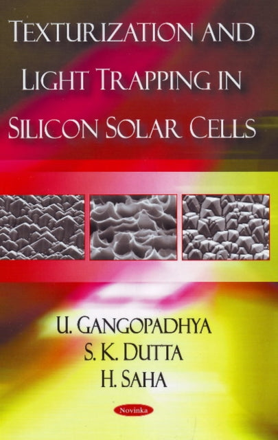 Book cover of: Texturization & Light Trapping in Silicon Solar Cells. By: U. Gangopadhyay