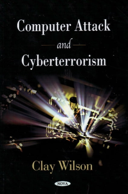 Book cover of: Computer Attack & Cyberterrorism. By: Clay Wilson