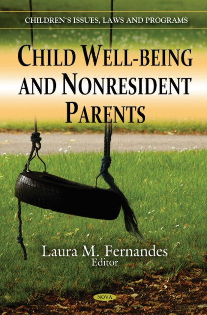 Book cover of: Child Well-Being & Nonresident Parents. By: Laura M. Fernandes