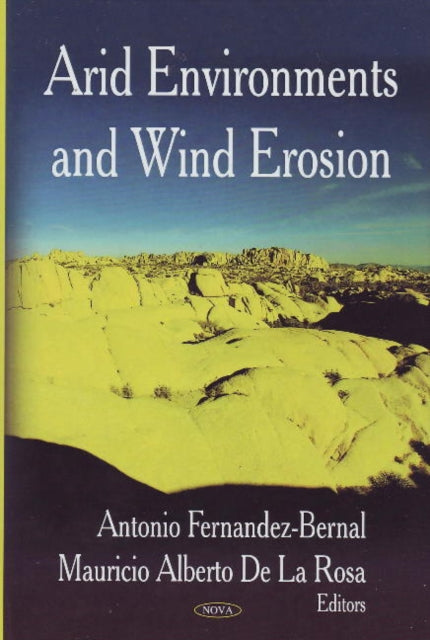 Book cover of: Arid Environments & Wind Erosion. By: Antonio Fernandez-Bernal