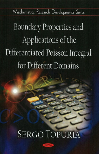 Book cover of: Boundary Properties & Applications of the Differentiated Poisson Integral for Different Domains. By: Sergo Topuria