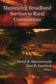 Book cover of: Maximizing Broadband Services to Rural Communities. By: Viktor B. Haynesworth