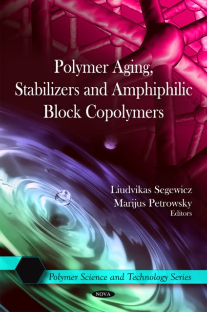 Book cover of: Polymer Aging, Stabilizers & Amphiphilic Block Copolymers. By: Liudvikas Segewicz