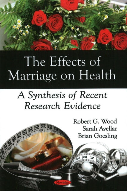 Book cover of: Effects of Marriage on Health. By: Robert G. Wood